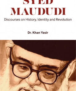 Syed Maududi - Discourse on History, Identity & Revolution