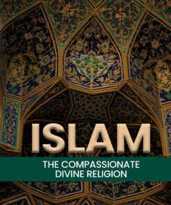 Islam: The Compassionate  Divine Religion