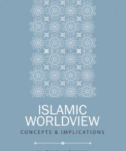 Islamic Worldview : Concepts And Implications