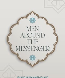 Men Around The Messenger- Khalid Muhammad Khalid