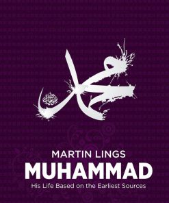 Muhammad: His Life Based On The Earliest Sources - Martin Lings