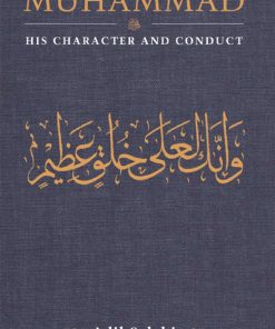Muhammad: His Character and Conduct - Adil Salahi