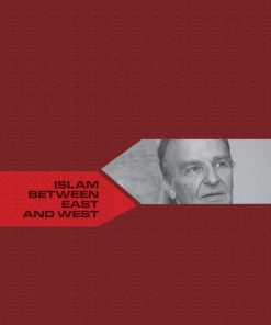 Islam Between East and West - Alija Ali Izetbegovic