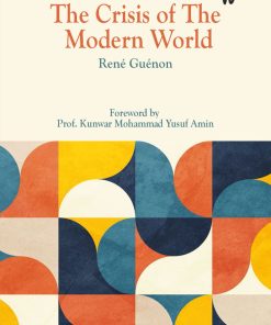 The Crisis of the Modern World  - René Guénon