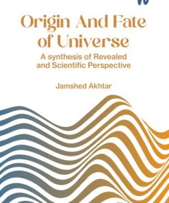 Origin And Fate of Universe - Jamshed Akhtar