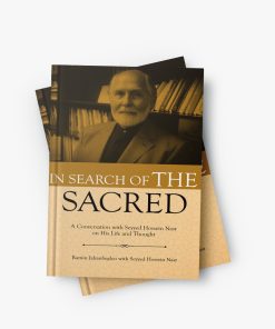 In Search of The Sacred - conversation with seyyed Hossein Naser On his life and thought.